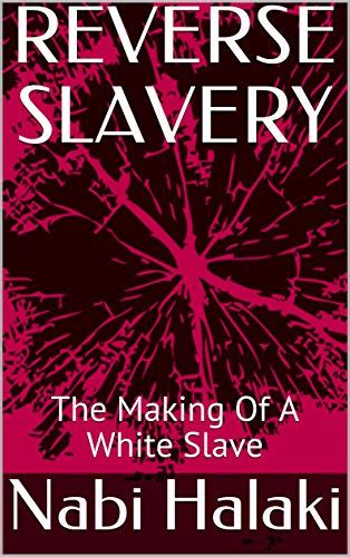 black mistress and white slave|REVERSE SLAVERY: The Making Of A White Slave (Black .